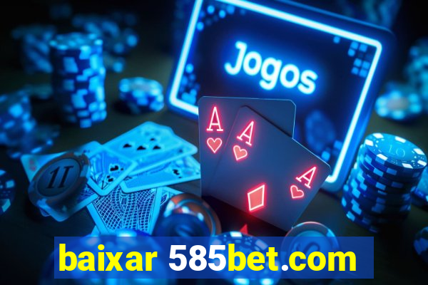 baixar 585bet.com