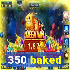 350 baked