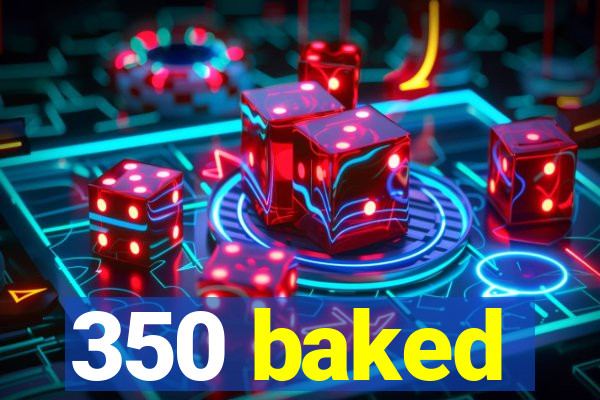 350 baked