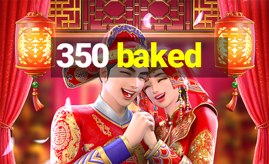 350 baked