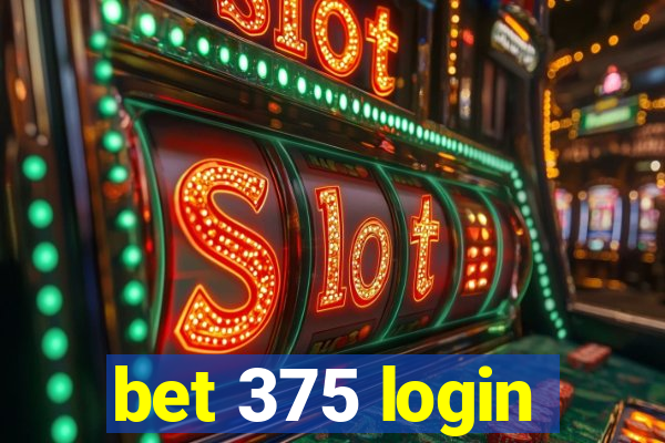 bet 375 login