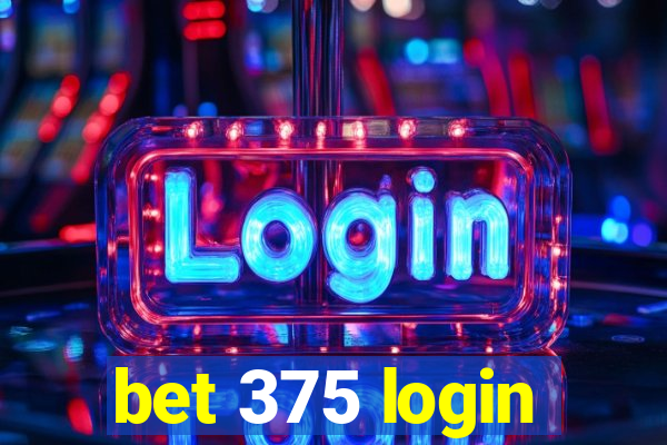 bet 375 login