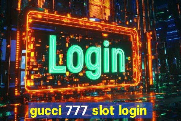 gucci 777 slot login