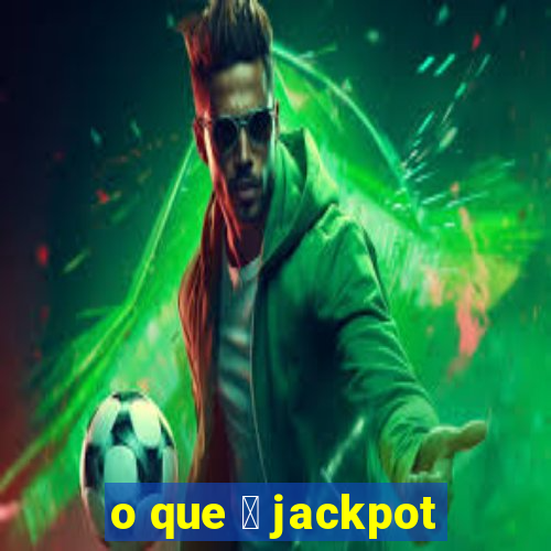 o que 茅 jackpot