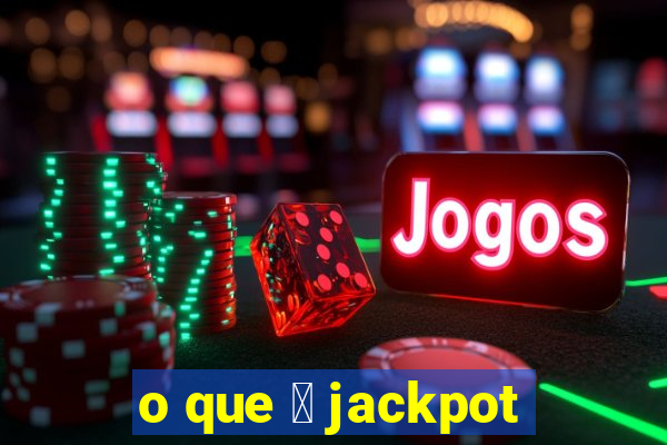 o que 茅 jackpot