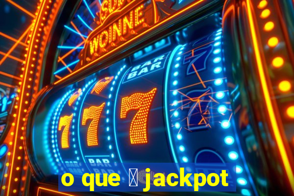 o que 茅 jackpot