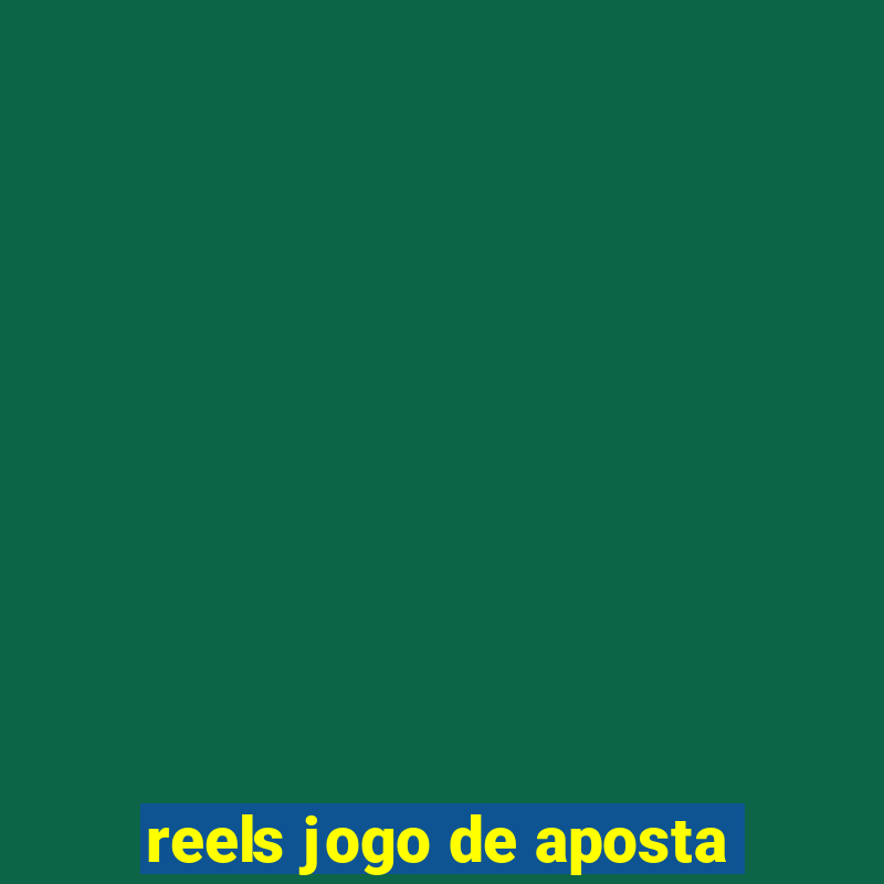 reels jogo de aposta