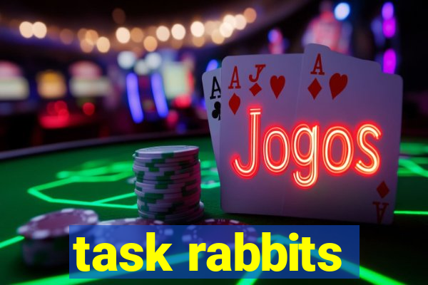 task rabbits