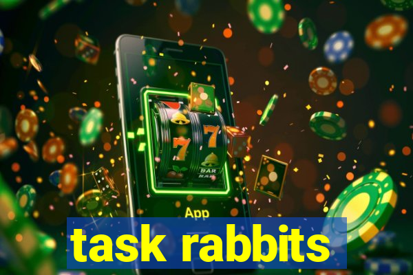 task rabbits