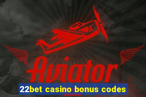 22bet casino bonus codes