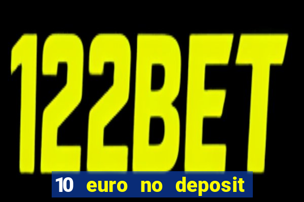 10 euro no deposit casino bonus