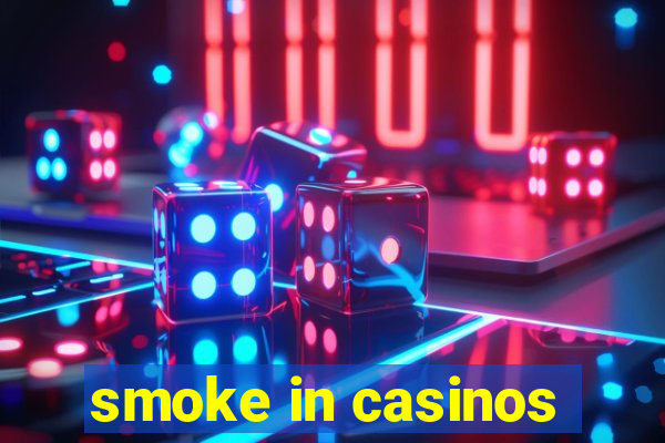 smoke in casinos