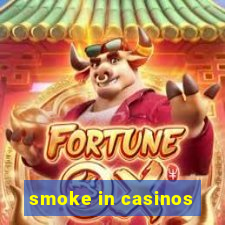 smoke in casinos