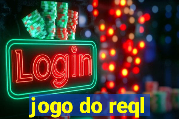 jogo do reql