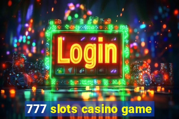 777 slots casino game