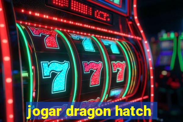 jogar dragon hatch