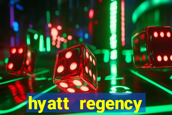 hyatt regency resort and casino