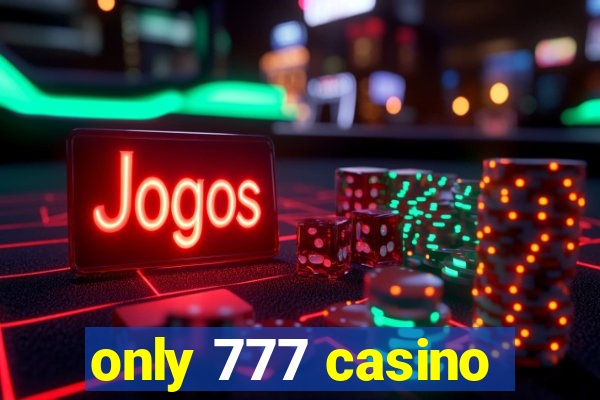 only 777 casino