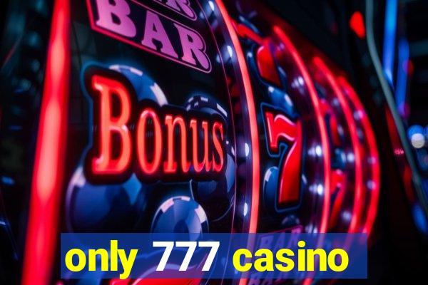 only 777 casino