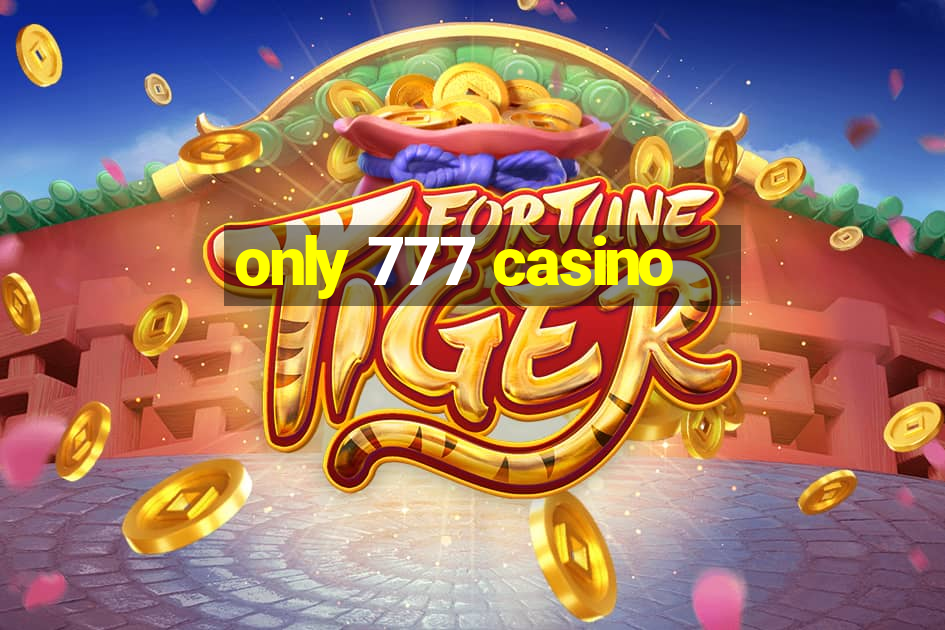 only 777 casino