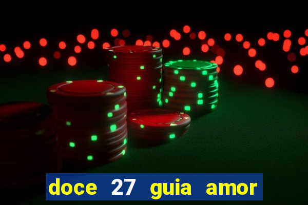 doce 27 guia amor amor doce ep 27 guia e respostas