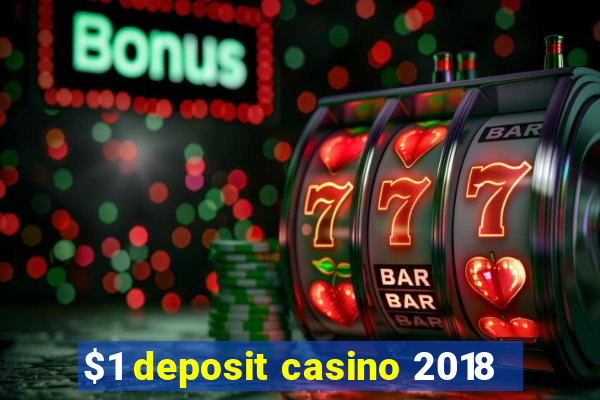 $1 deposit casino 2018