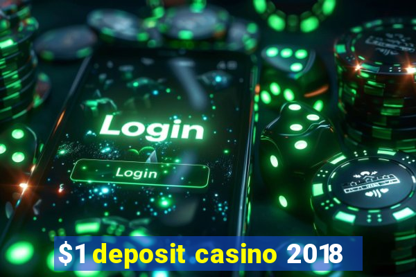 $1 deposit casino 2018