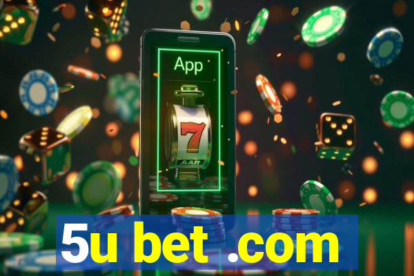 5u bet .com