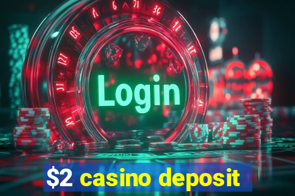 $2 casino deposit