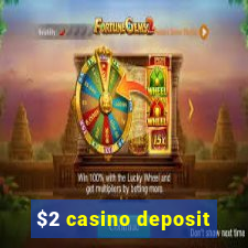 $2 casino deposit