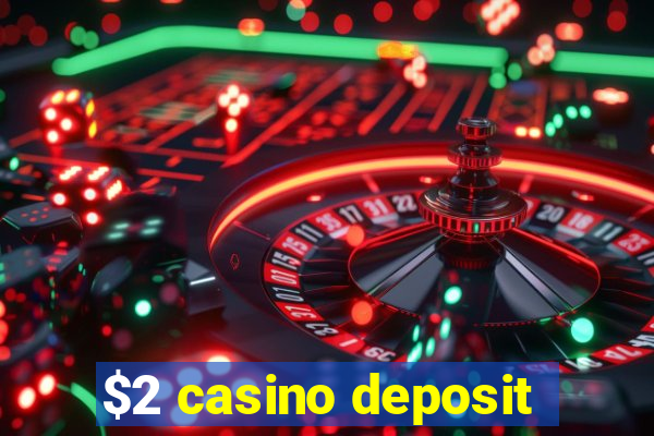 $2 casino deposit