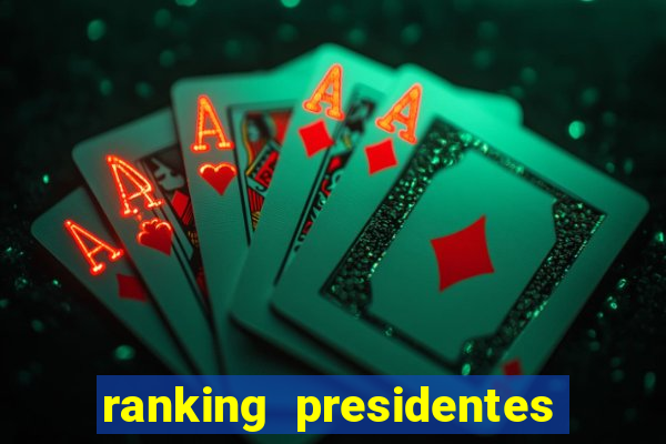 ranking presidentes do brasil