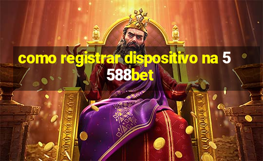 como registrar dispositivo na 5588bet