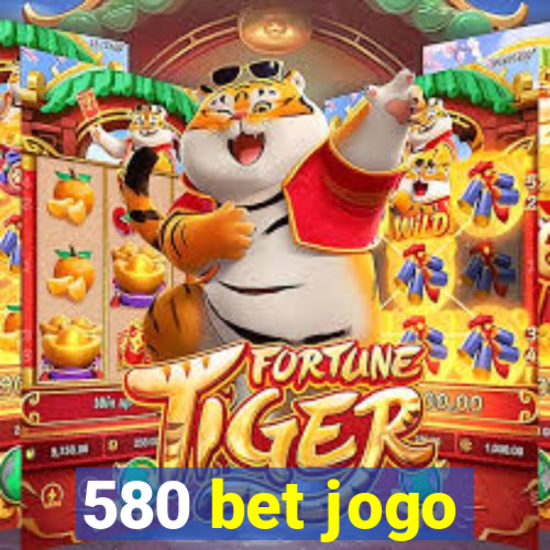 580 bet jogo