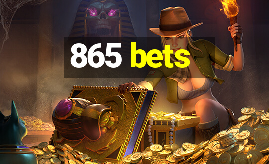 865 bets