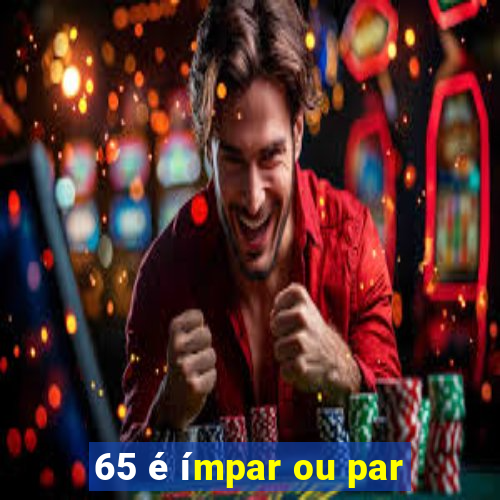 65 é ímpar ou par