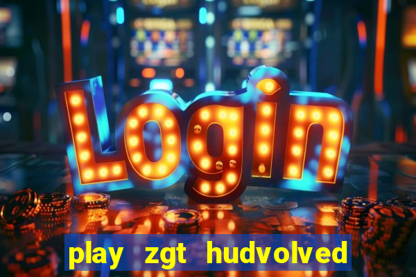 play zgt hudvolved new version