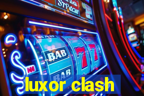 luxor clash