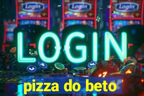 pizza do beto