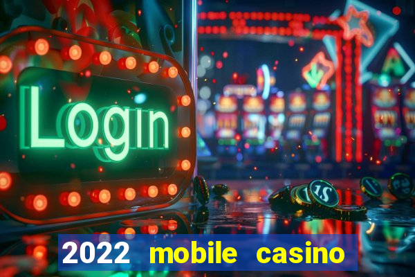 2022 mobile casino no deposit bonus