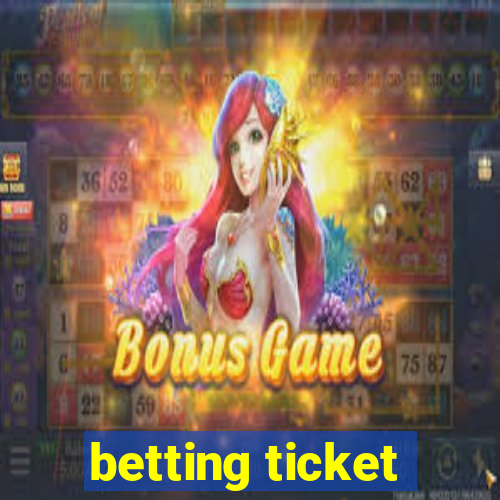 betting ticket