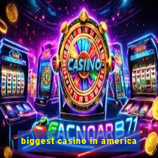 biggest casino in america