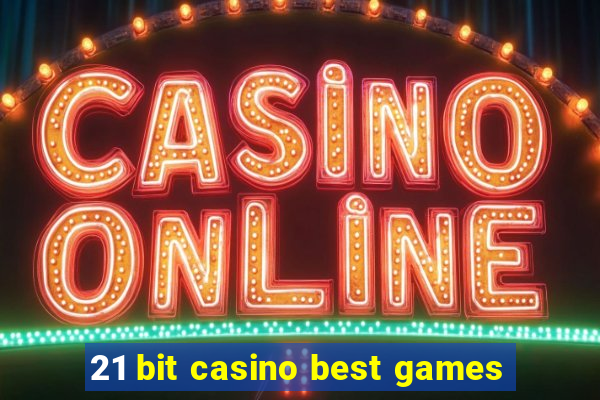 21 bit casino best games