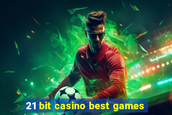 21 bit casino best games