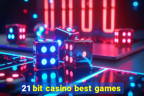 21 bit casino best games