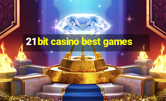 21 bit casino best games