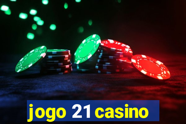 jogo 21 casino