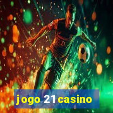 jogo 21 casino