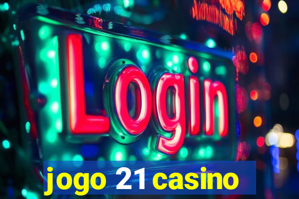 jogo 21 casino