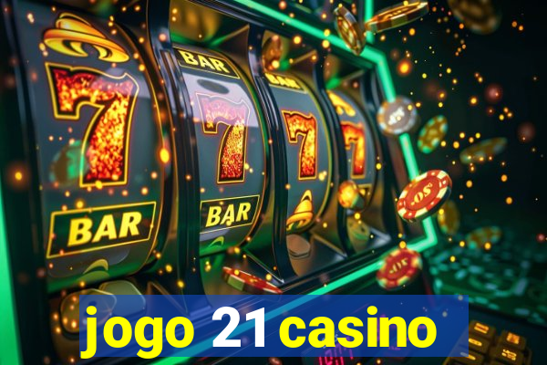 jogo 21 casino